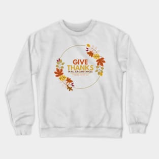 Give Thanks in All Circumstances Crewneck Sweatshirt